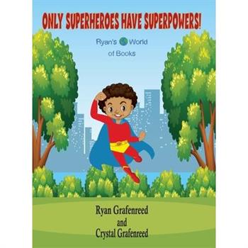 Only Superheroes Have Superpowers!
