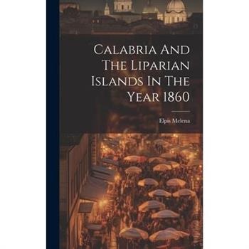 Calabria And The Liparian Islands In The Year 1860