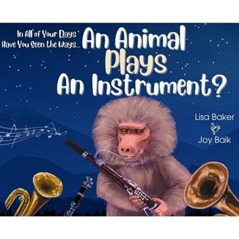 In All of Your Days Have You Seen the Ways an Animal Plays an Instrument?