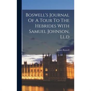 Boswell's Journal Of A Tour To The Hebrides With Samuel Johnson, Ll.d