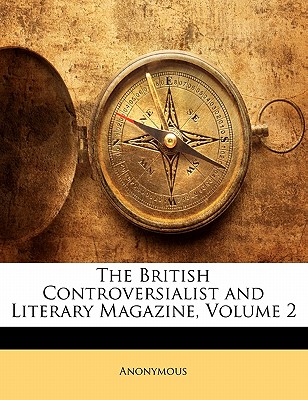 The British Controversialist and Literary Magazine, Volume 2