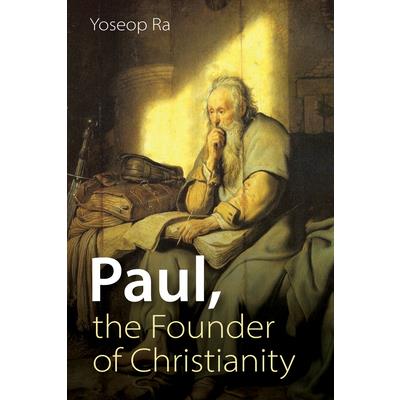 Paul, the Founder of Christianity