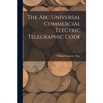 The Abc Universal Commercial Electric Telegraphic Code
