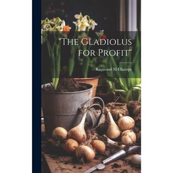 "The Gladiolus for Profit"