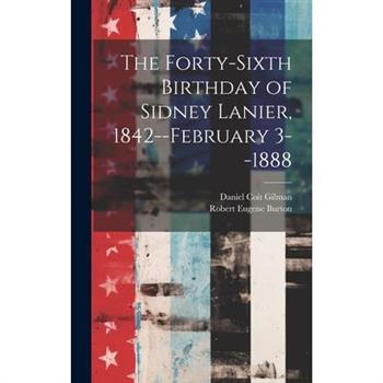 The Forty-sixth Birthday of Sidney Lanier, 1842--February 3--1888