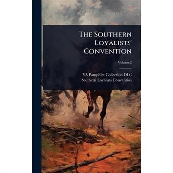 The Southern Loyalists’ Convention