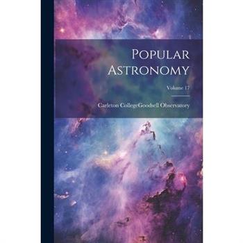 Popular Astronomy; Volume 17
