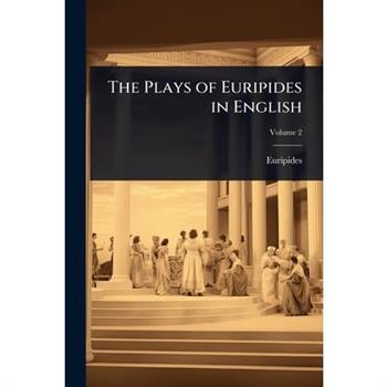 The Plays of Euripides in English