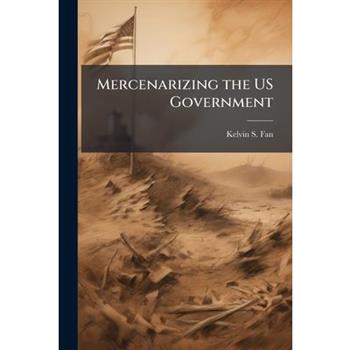 Mercenarizing the US Government