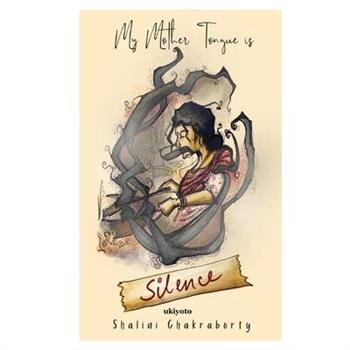 My Mother Tongue is Silence