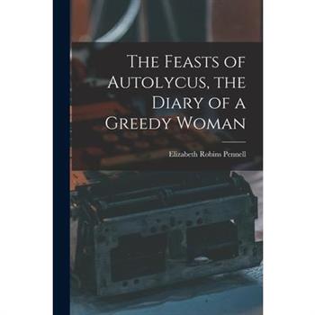 The Feasts of Autolycus, the Diary of a Greedy Woman