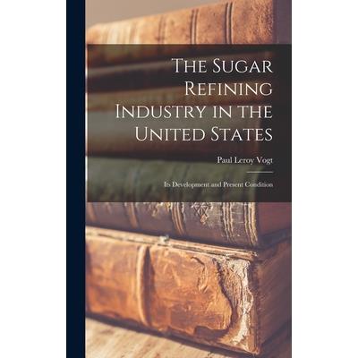 The Sugar Refining Industry in the United States