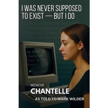I Was Never Supposed To Exist - But I Do