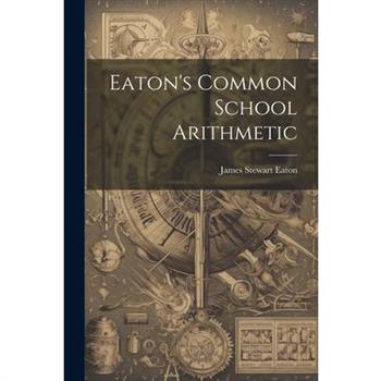 Eaton's Common School Arithmetic