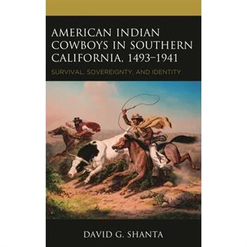 American Indian Cowboys in Southern California, 1493-1941
