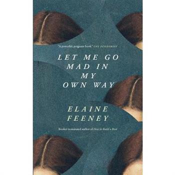 Let Me Go Mad in My Own Way