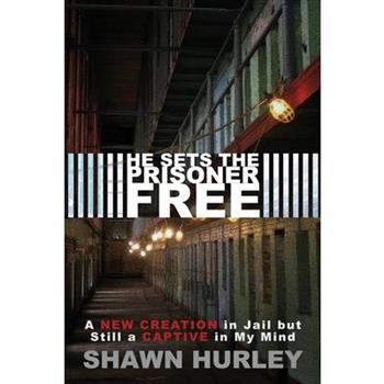 He Sets the Prisoner Free He Sets the Prisoner Free
