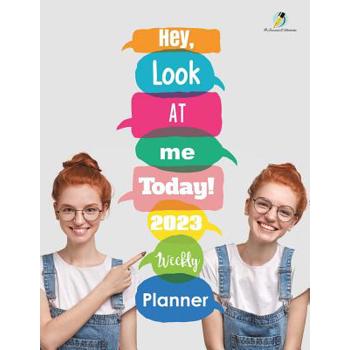 Hey, Look At Me Today! 2023 Weekly Planner