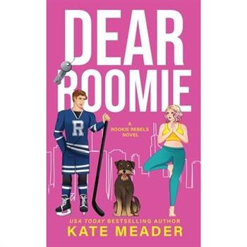 Dear Roomie (A Rookie Rebels Novel)