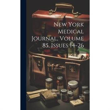 New York Medical Journal, Volume 85, Issues 14-26