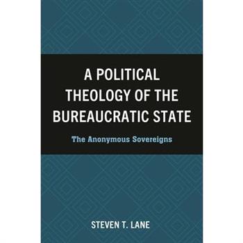 A Political Theology of the Bureaucratic State