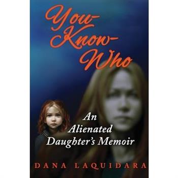 You know Who An Alienated Daughter's Memoir