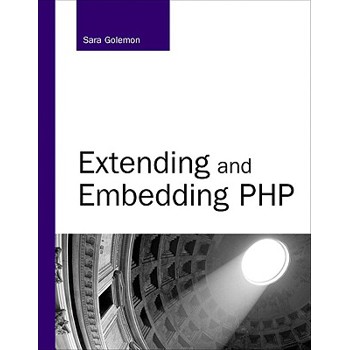 Extending And Embedding PHP