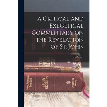 A Critical and Exegetical Commentary on the Revelation of St. John; Volume 1