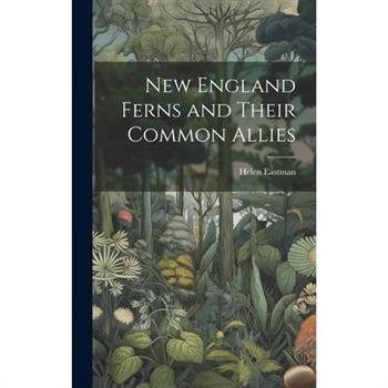 New England Ferns and Their Common Allies