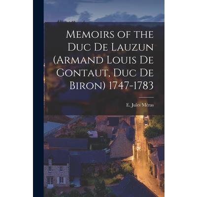 Memoirs of the Duc de Lauzun (Armand Louis de Gontaut, duc de Biron) 1747-1783