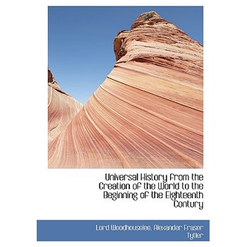 Universal History from the Creation of the World to the Beginning of the Eighteenth Contury