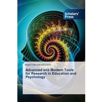 Advanced and Modern Tools for Research in Education and Psychology