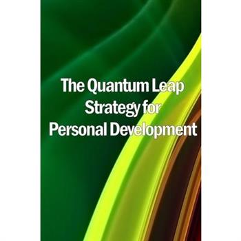 The Quantum Leap Strategy for Personal Development