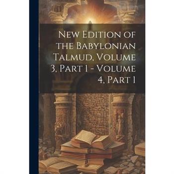 New Edition of the Babylonian Talmud, Volume 3, part 1 - volume 4, part 1