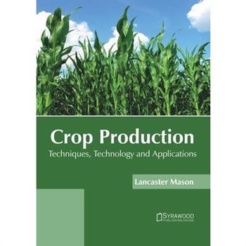 Crop Production: Techniques, Technology and Applications