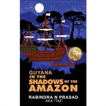 Guyana in the Shadows of the Amazon