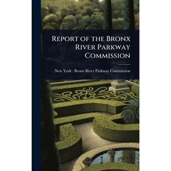 Report of the Bronx River Parkway Commission