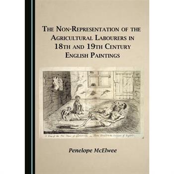 The Non-representation of the Agricultural Labourers in 18th and 19th Century English Pain