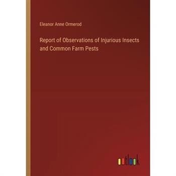 Report of Observations of Injurious Insects and Common Farm Pests