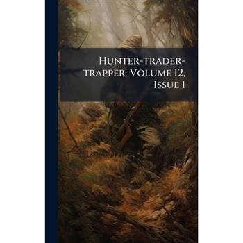 Hunter-trader-trapper, Volume 12, Issue 1