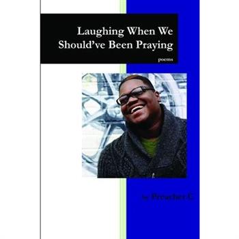 Laughing When We Should've Been Praying