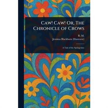 Caw! Caw! Or, The Chronicle of Crows