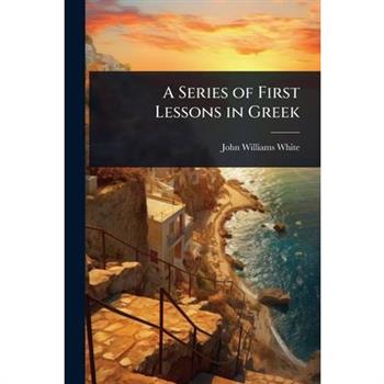 A Series of First Lessons in Greek