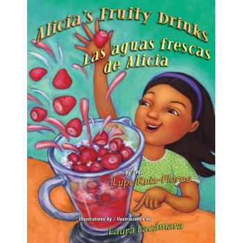 Alicia’s Fruity Drinks / Las Aguas Frescas De Alicia