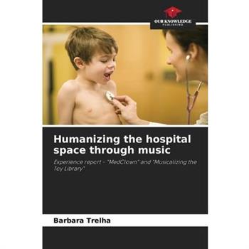 Humanizing the hospital space through music