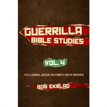 Guerrilla Bible Studies, Volume 4, Following Jesus