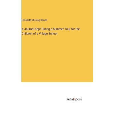 A Journal Kept During a Summer Tour for the Children of a Village School