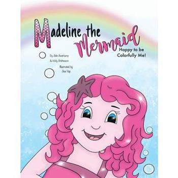 Madeline the Mermaid - Happy to be Colorfully Me!