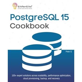 PostgreSQL 15 Cookbook