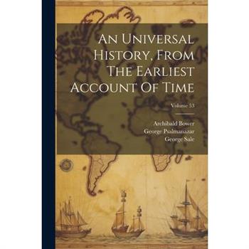 An Universal History, From The Earliest Account Of Time; Volume 53